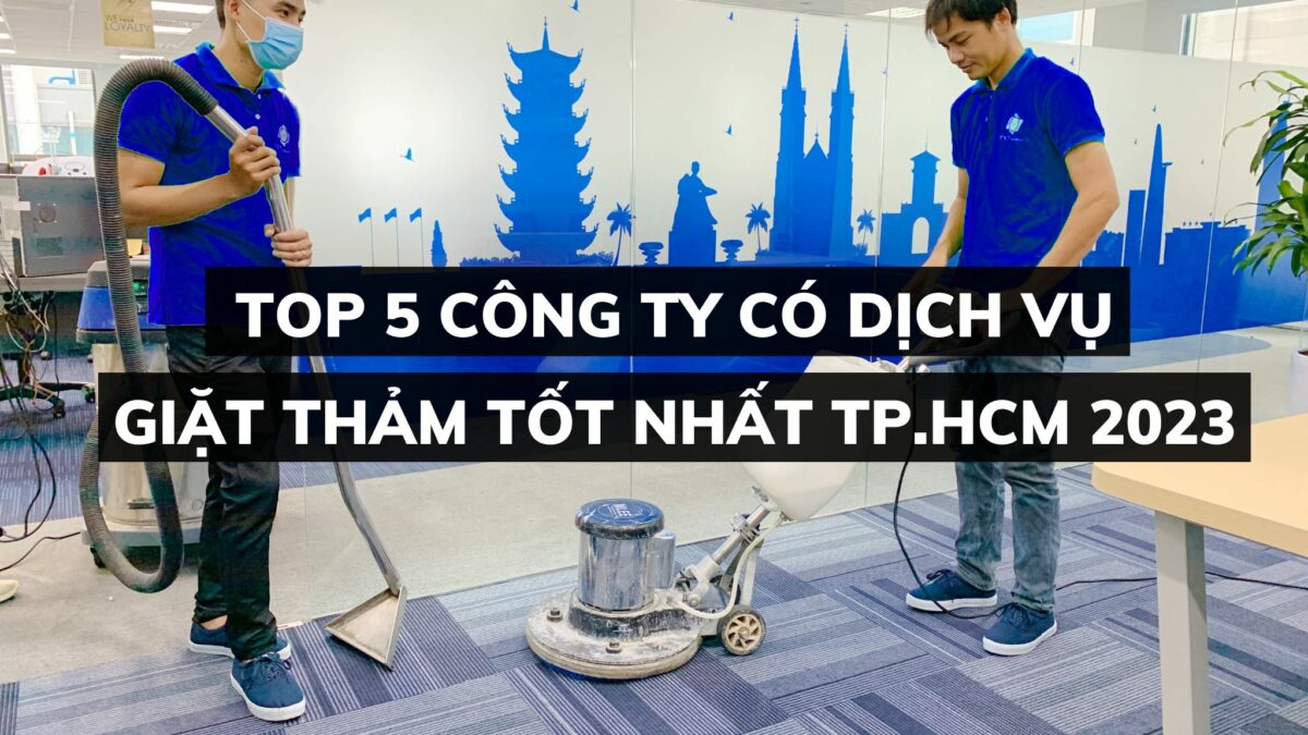 Top 5 công ty có dịch vụ giặt thảm tốt nhất