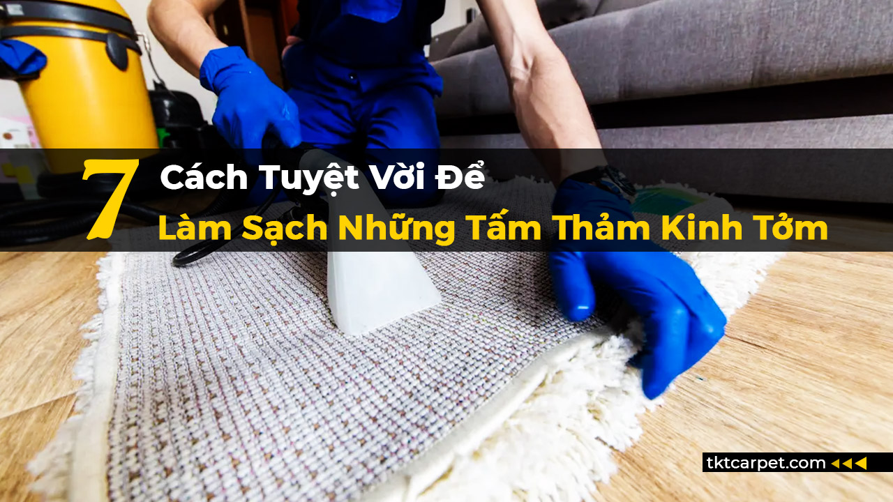7 cách tuyệt vời để làm sạch thảm bẩn kinh tởm.