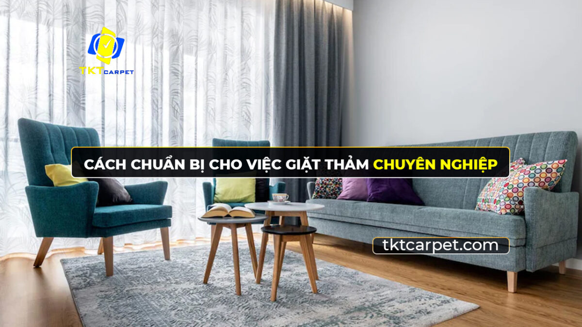 làm gì trước khi dịch vụ giặt thảm đến