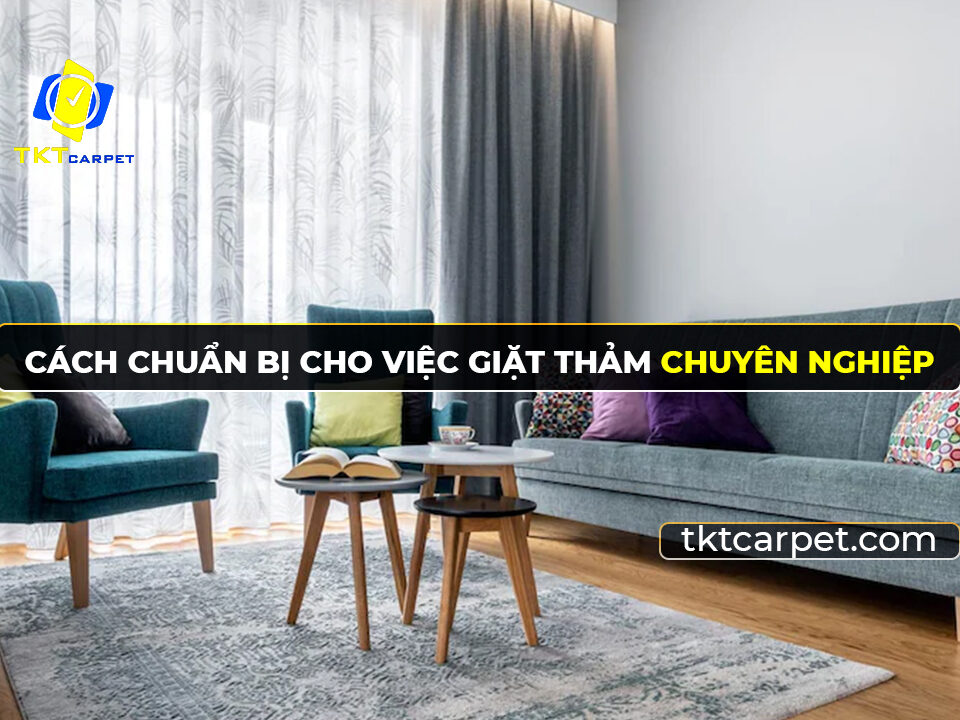 làm gì trước khi dịch vụ giặt thảm đến