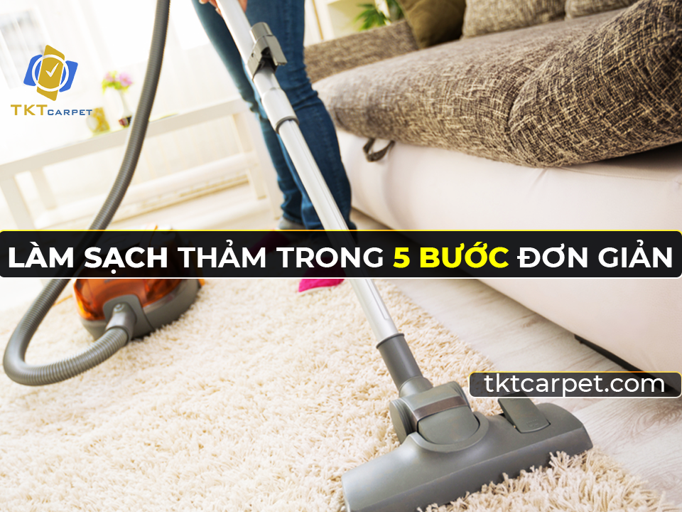 lam sach tham trong 5 buoc don gian