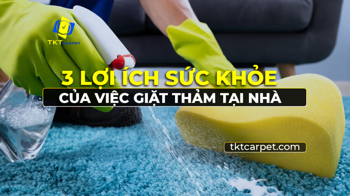 Lợi ích sức khoe của việc giặt thảm tại nhà