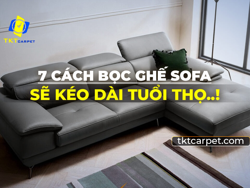 Cách bọc ghế sofa sẽ kéo dài tuổi thọ nội thất 2023