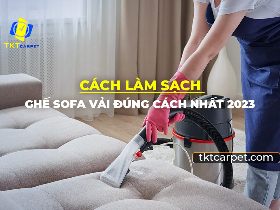 cách làm sạch ghế sofa vải đúng cách 2023