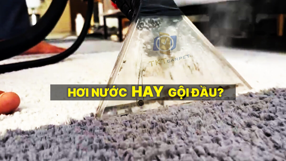 Làm sạch thảm bằng hơi nước hay gội đầu