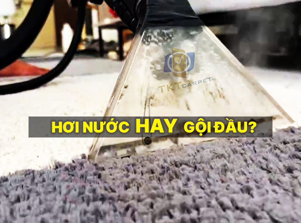 Làm sạch thảm bằng hơi nước hay gội đầu