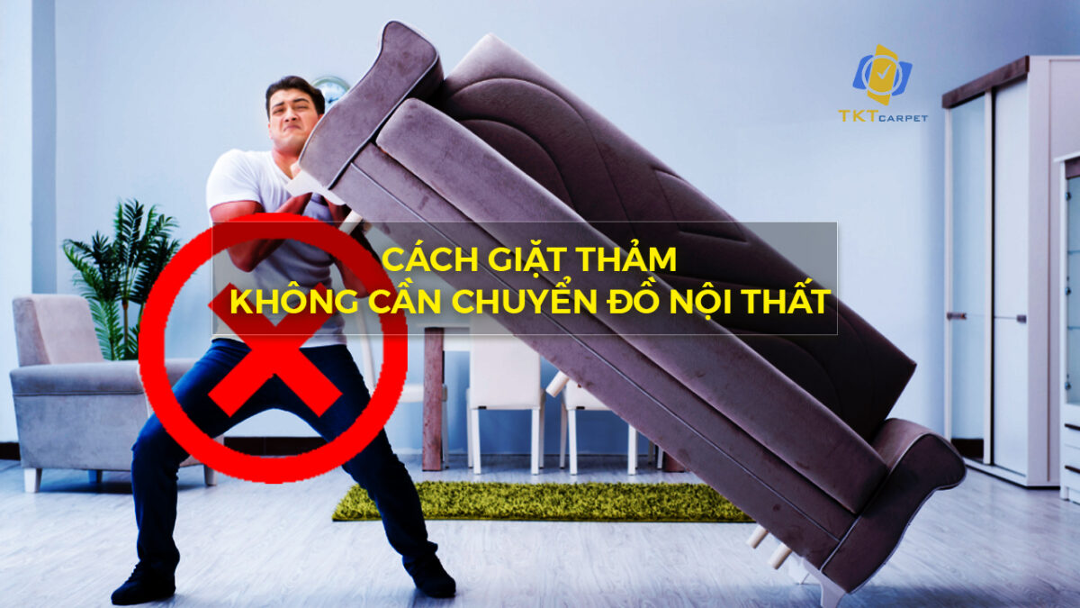 Cách giặt thảm không cần di chuyển đồ nội thất