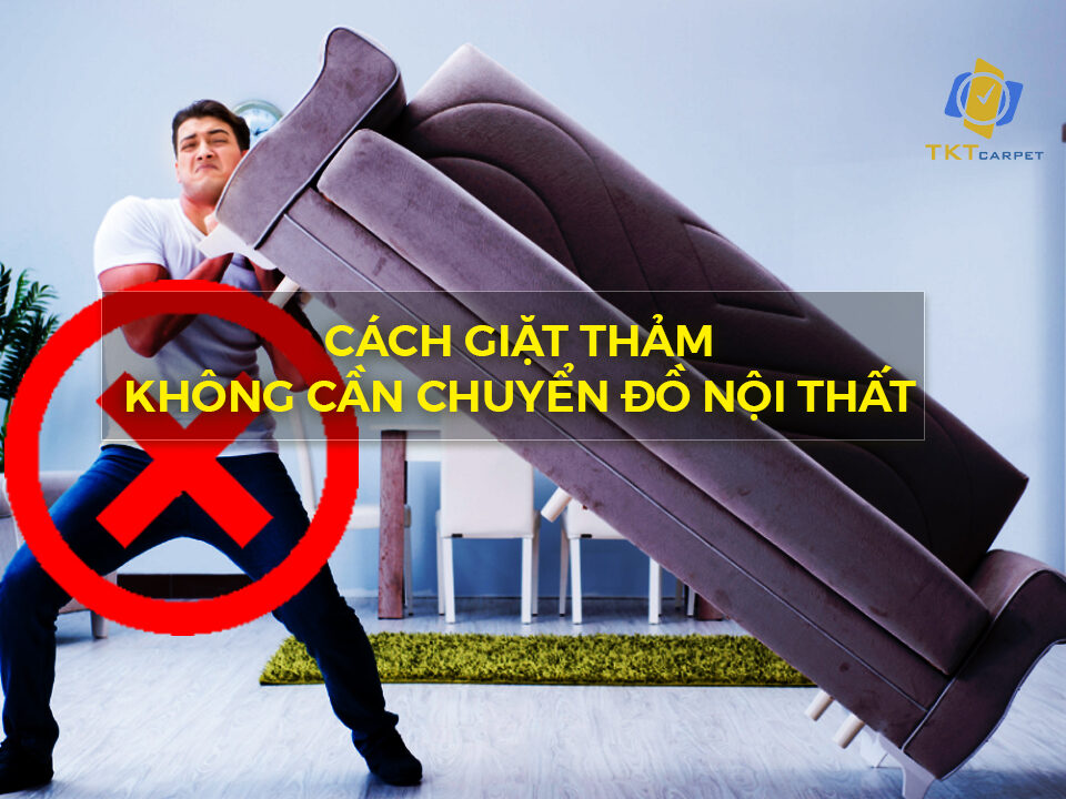 Cách giặt thảm không cần di chuyển đồ nội thất