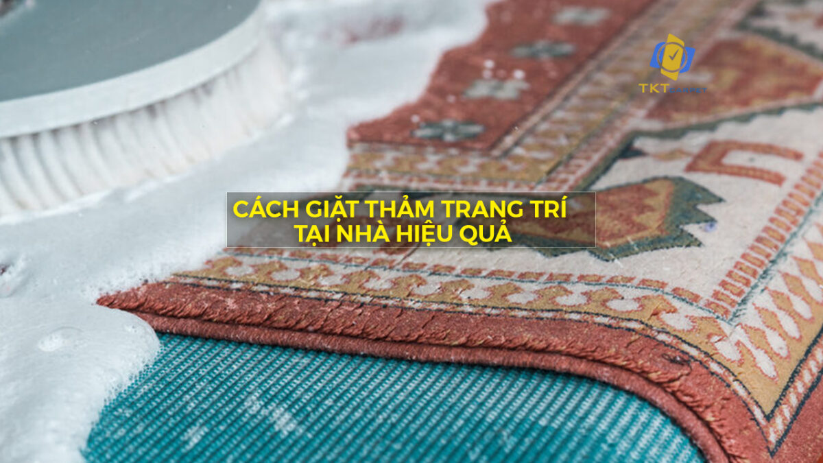 Cách giặt khô thảm trang trí tại nhanh chóng đơn giản 2024