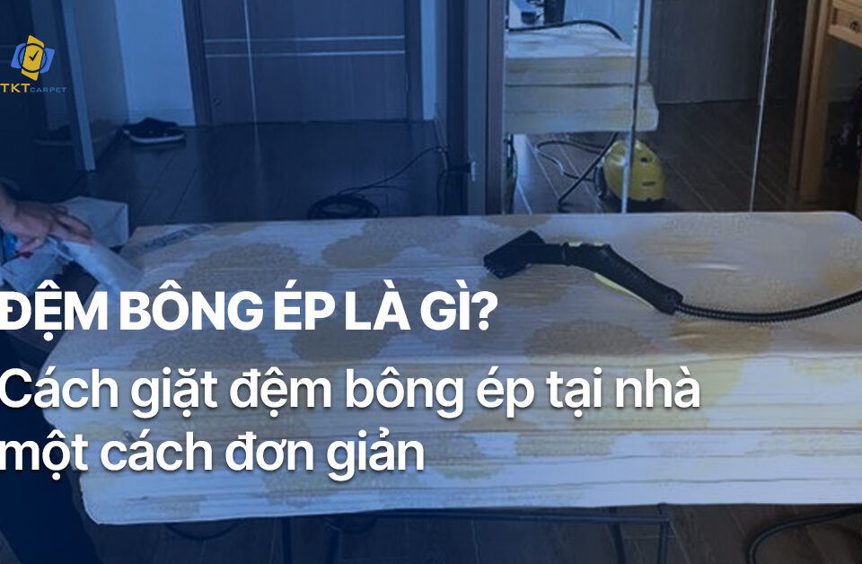 Cách giặt đệm bông ép tại nhà đơn giản và hiệu quả