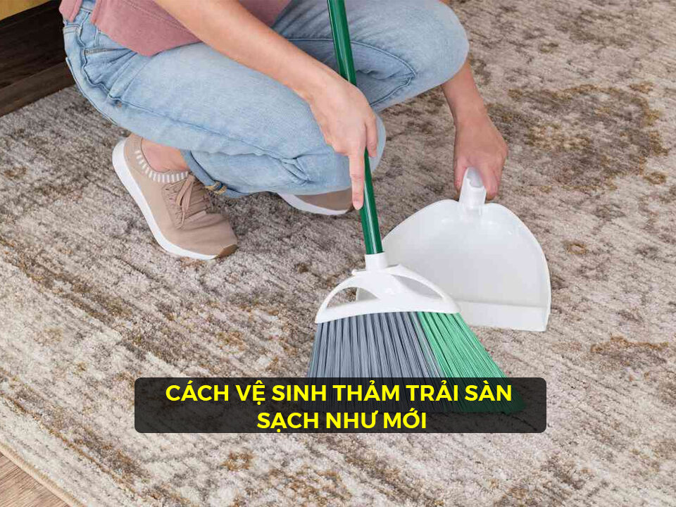 Cách vệ sinh thảm trải sàn khô nhanh tại nhà