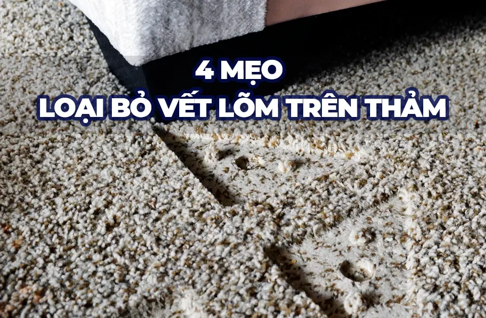 Cách loại bỏ vết lõm trên thảm