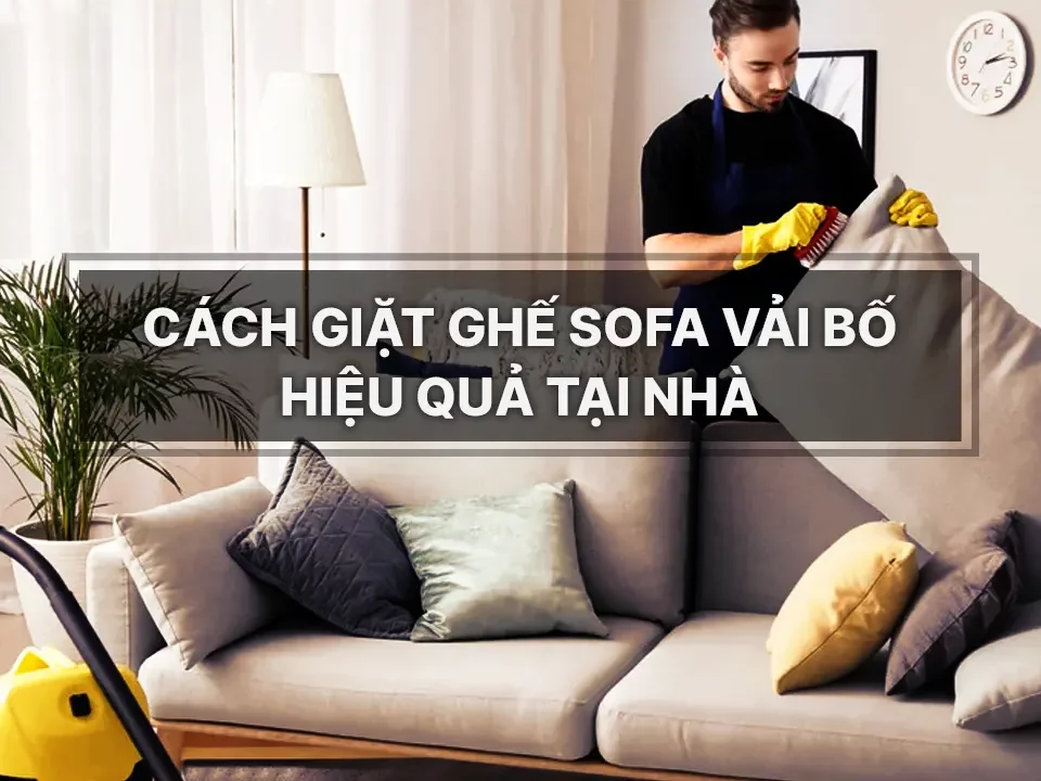 Cách giặt ghế sofa vải bố đơn giản tại nhà