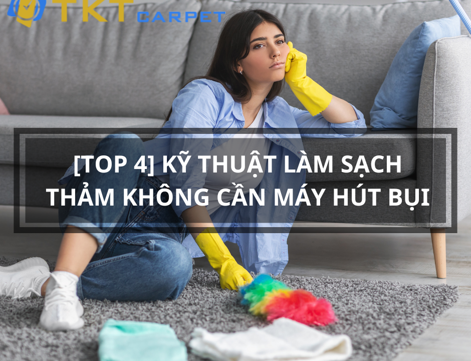 làm sạch thảm không cần máy hút bụi