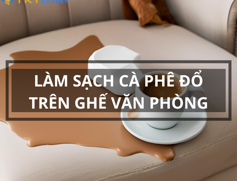 lam sach ca phe do tren ghe van phong