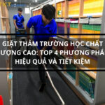 Dịch vụ giặt thảm trường học chất lượng cao